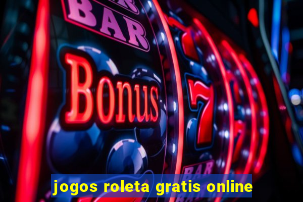 jogos roleta gratis online